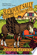 Cover of Slewfoot Sally and the Flying Mule