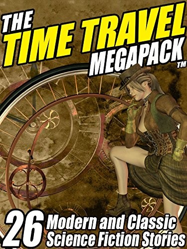 Cover of The Time Travel MEGAPACK ®: 26 Modern and Classic Science Fiction Stories