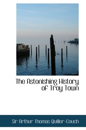 Cover of The Astonishing History of Troy Town