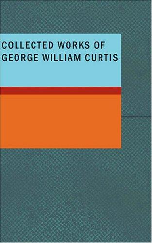 Cover of Collected Works of George William Curtis