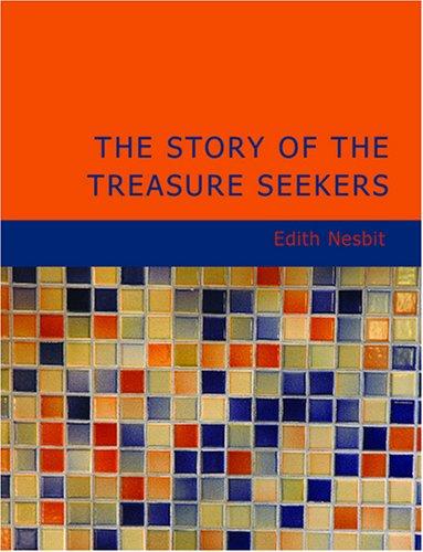 Cover of The Story of the Treasure Seekers: Being the Adventures of the Bastable Children in Search of a Fortune
