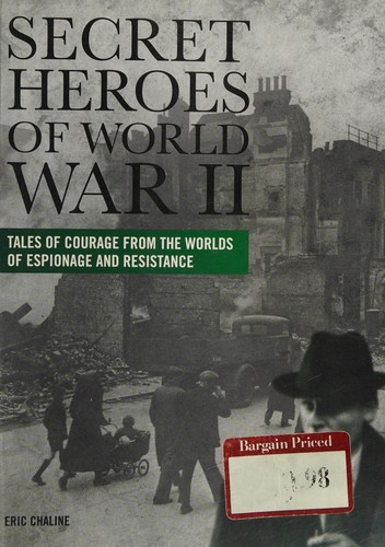 Cover of Secret Heroes of World War II, Tales of Courage from the Worlds of Espionage and Resistance