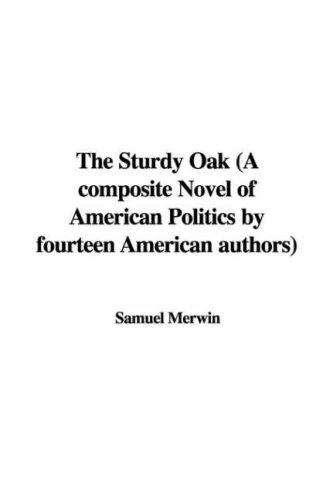 Cover of The Sturdy Oak (A composite Novel of American Politics by fourteen American authors)