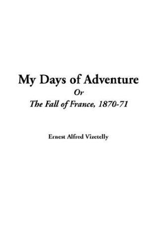 Cover of My Days of Adventure Or The Fall of France, 1870-71