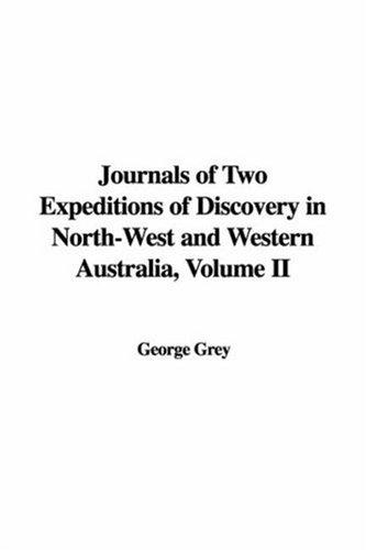 Cover of Journals of Two Expeditions of Discovery in North-West and Western Australia, Volume II