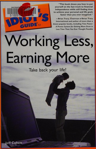 Cover of The complete idiot's guide to working less, earning more