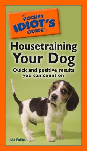 Cover of The Pocket Idiot's Guide to Housetraining your Dog