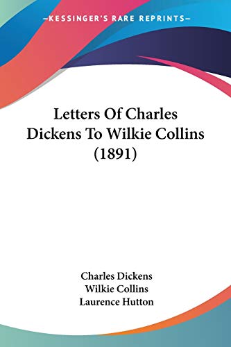 Cover of Letters Of Charles Dickens To Wilkie Collins