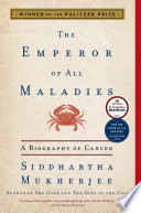 Cover of The Emperor of All Maladies: A Biography of Cancer