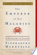 Cover of The Emperor of All Maladies: A Biography of Cancer