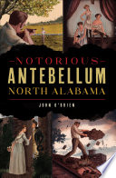 Cover of Notorious Antebellum North Alabama