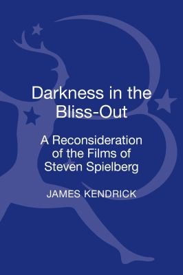 Cover of Darkness In The Blissout A Reconsideration Of The Films Of Steven Spielberg