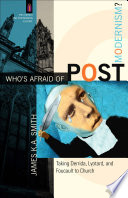 Cover of Who's Afraid of Postmodernism?: Taking Derrida, Lyotard, and Foucault to Church