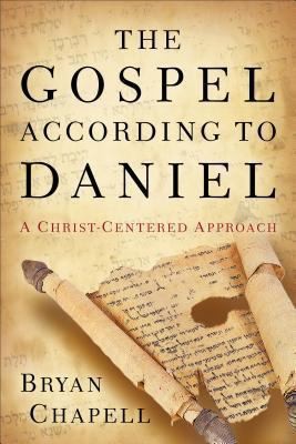 Cover of The Gospel According To Daniel A Christcentered Approach