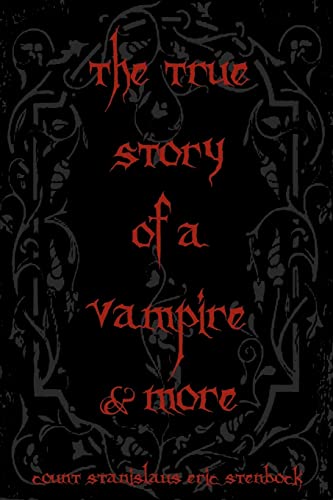 Cover of The True Story Of A Vampire & More: Cool Collectors Edition - Printed In Modern Gothic Fonts