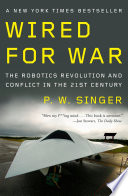 Cover of Wired for War: The Robotics Revolution and Conflict in the 21st Century