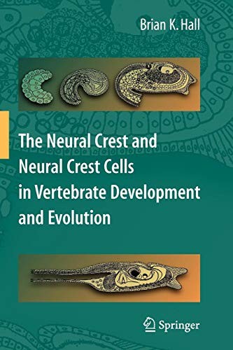 Cover of The Neural Crest and Neural Crest Cells in Vertebrate Development and Evolution