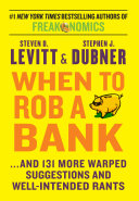 Cover of When To Rob A Bank: ...And 131 More Warped Suggestions and Well-Intentioned Rants