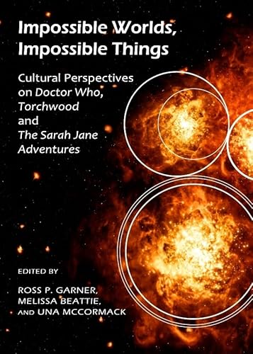 Cover of Impossible Worlds, Impossible Things: Cultural Perspectives on Doctor Who, Torchwood and the Sarah Jane Adventures