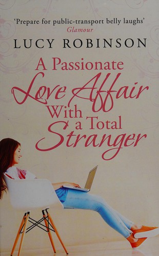 Cover of A Passionate Love Affair With A Total Stranger