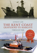 Cover of The Kent Coast Gravesend to Margate Through Time