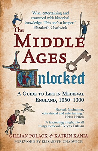 Cover of The Middle Ages Unlocked: A Guide to Life in Medieval England, 1050-1300