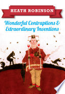 Cover of Heath Robinson: Wonderful Contraptions and Extraordinary Inventions