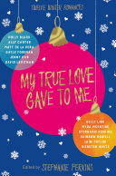 Cover of My True Love Gave to Me: Twelve Holiday Stories