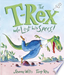 Cover of The T-Rex Who Lost His Specs!