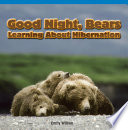 Cover of Good Night, Bears: Learning About Hibernation