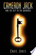 Cover of Cameron Jack and the Key to the Universe