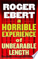 Cover of A Horrible Experience of Unbearable Length: More Movies That Suck