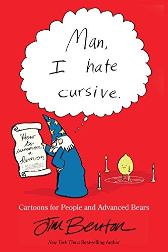 Cover of Man, I Hate Cursive: Cartoons for People and Advanced Bears