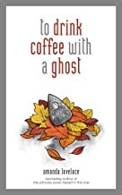 Cover of To Drink Coffee with a Ghost
