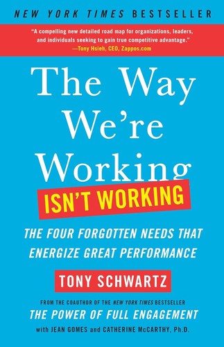 Cover of The Way We're Working Isn't Working: The Four Forgotten Needs That Energize Great Perfo