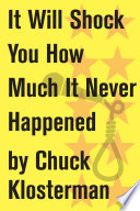 Cover of It Will Shock You How Much It Never Happened