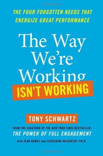 Cover of The Way We're Working Isn't Working: The Four Forgotten Needs That Energize Great Performance