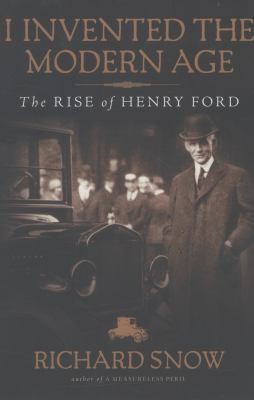 Cover of I Invented The Modern Age The Rise Of Henry Ford