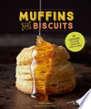 Cover of Muffins and Biscuits: 50 Recipes to Start Your Day With a Smile