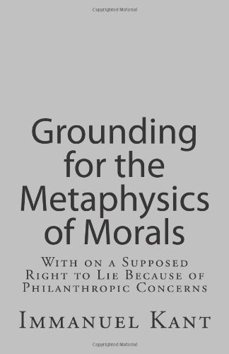Cover of Grounding for the Metaphysics of Morals/On a Supposed Right to Lie Because of Philanthropic Concerns