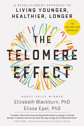 Cover of The Telomere Effect: A Revolutionary Approach to Living Younger, Healthier, Longer