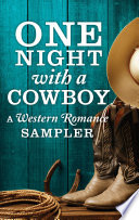 Cover of One Night with a Cowboy: A Western Romance Sampler: Once a Rancher\Untamed\One Night Charmer\Rustler's Moon\Home on the Ranch\Hard Rain