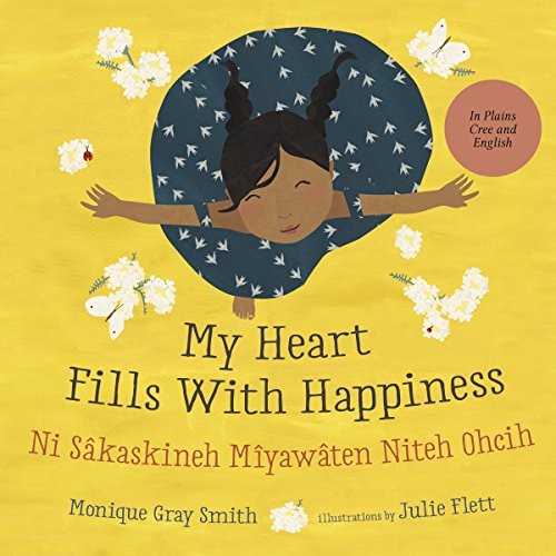 Cover of My Heart Fills With Happiness / Ni Sâkaskineh Mîyawâten Niteh Ohcih