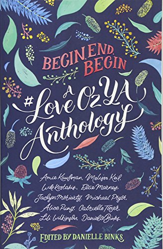 Cover of Begin, End, Begin: A #LoveOzYA Anthology