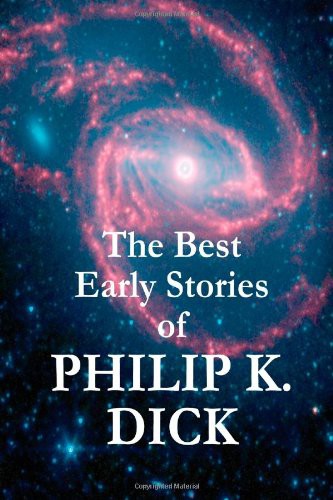 Cover of The Best Early Stories of Philip K. Dick
