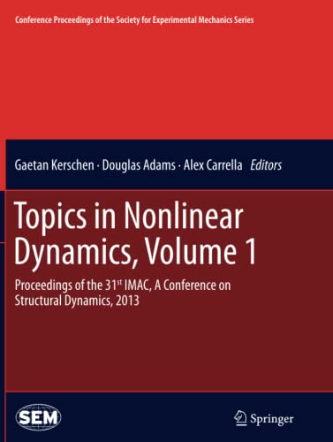 Cover of Topics in Nonlinear Dynamics, Volume 1: Proceedings of the 31st IMAC, A Conference on Structural Dynamics, 2013