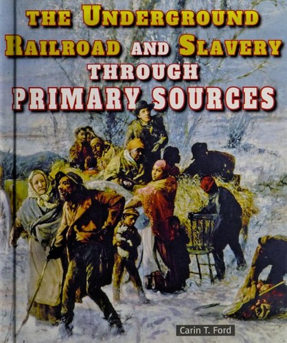 Cover of The Underground Railroad and slavery through primary sources