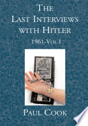 Cover of The Last Interviews with Hitler: 1961-Vol I