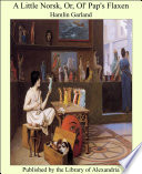 Cover of A Little Norsk, Or, Ol' Pap's Flaxen