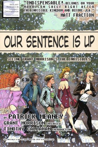 Cover of Our Sentence is Up: Seeing Grant Morrison's The Invisibles